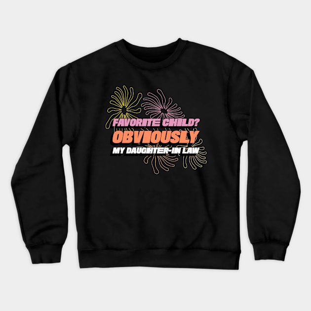 Favorite Child? Obviously My Daughter In-Law Flowers Funny Favorite Child Family Crewneck Sweatshirt by ThreadSupreme